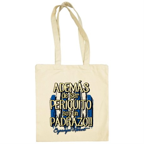 Bolsa de tela además de ser Periquito soy un padrazo