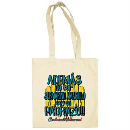Bolsa de tela además de ser Submarino Amarillo soy un padrazo Villarreal fútbol