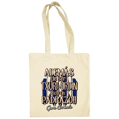 Bolsa de tela además de ser Txuri Urdin soy un padrazo