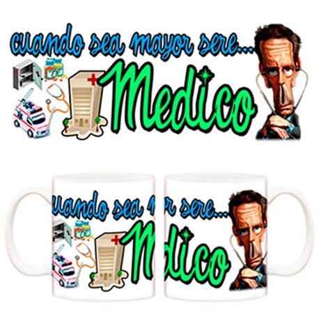 Taza cuando sea mayor seré médico Doctor House