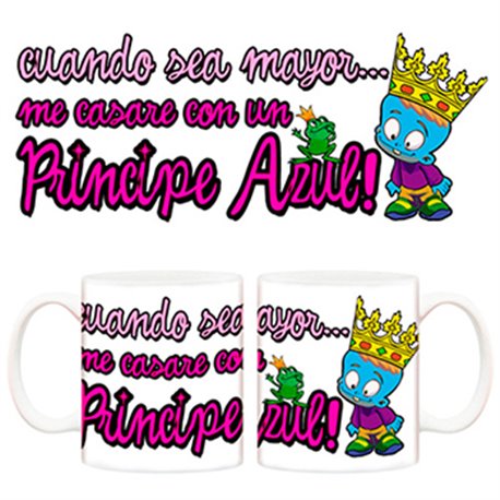 Taza cuando sea mayor me casaré con un Príncipe Azul