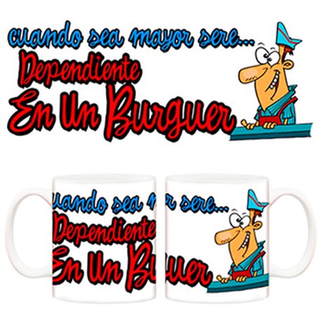 Taza cuando sea mayor seré dependiente en un Burguer
