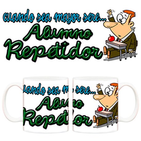 Taza cuando sea mayor seré alumno repetidor