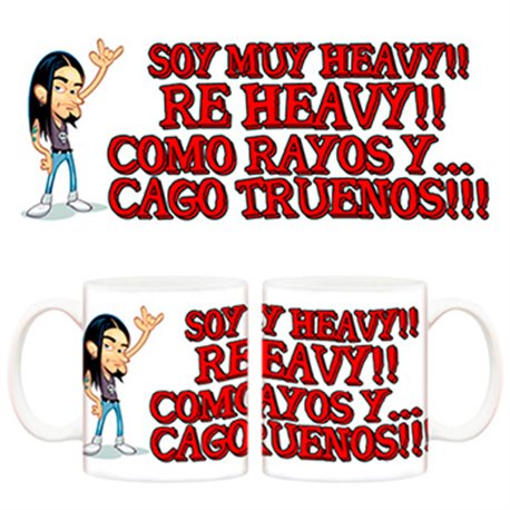 Taza Soy muy Heavy, Re-Heavy, como rayos y cago truenos