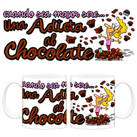 Taza Cuando sea mayor seré una adicta al chocolate