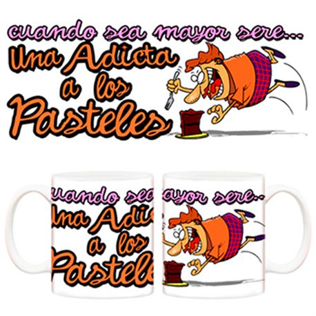 Taza Cuando sea mayor seré una adicta a los pasteles