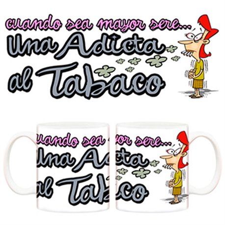 Taza Cuando sea mayor seré una adicta al tabaco
