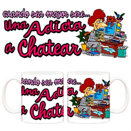 Taza Cuando sea mayor seré una adicta a chatear