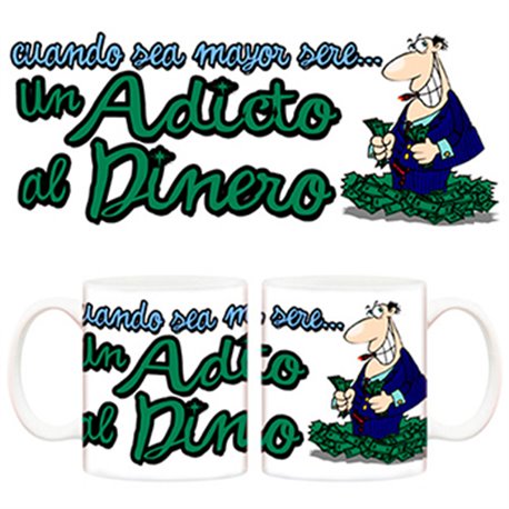 Taza Cuando sea mayor seré un adicto al dinero