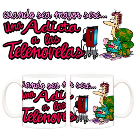Taza Cuando sea mayor seré una adicta a las telenovelas