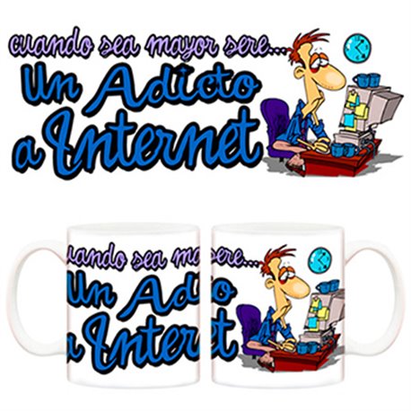Taza Cuando sea mayor seré un adicto a internet