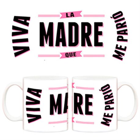 Taza viva la madre que me parió