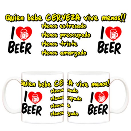 Taza Quien bebe cerveza vive menos. Menos estresado, menos preocupado, menos triste, y menos amargado