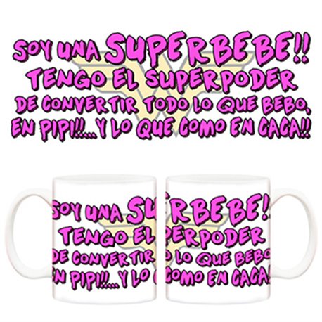 Taza Superbebé, tengo el superpoder de convertir todo lo que bebo en pipi… y lo que como en caca!
