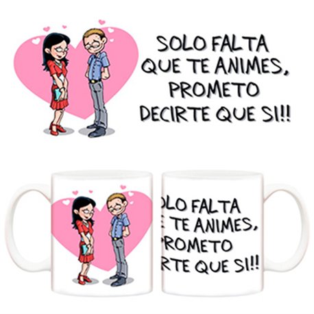 Taza de amor Solo falta que te animes, prometo decir que si