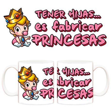 Taza para padres, Tener hijas, es fabricar princesas