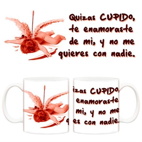 Taza de amor Quizás Cupido te enamoraste de mi, y no me quieres con nadie