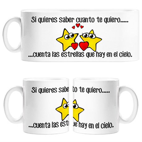 Taza si quieres saber cuanto te quiero cuenta las estrellas que hay en el cielo
