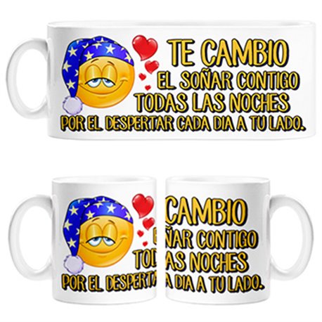 Taza divertida San Valentín te cambio el soñar contigo todas las noches por el despertar cada día a tu lado
