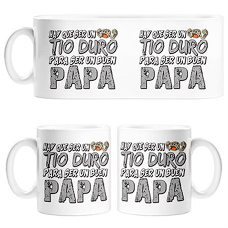 Taza hay que ser un tio duro para ser un buen papá