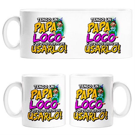 Taza tengo un papa loco y no tengo miedo de usarlo