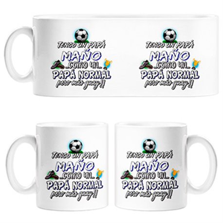 Taza tengo un papá Maño como un papá normal pero más guay