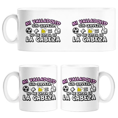 Taza Mi Valladolid sin Cerveza no me entra en la cabeza