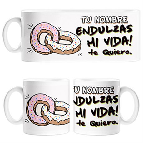 Taza endulzas mi vida te quiero personalizable con nombre