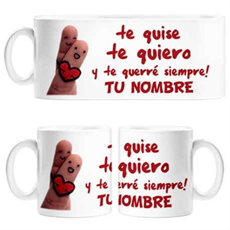 Taza San Valentín frase te quise te quiero y te querré siempre personalizable con nombre