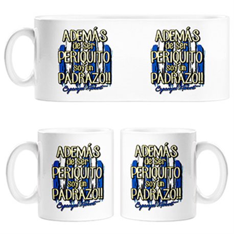 Taza además de ser Periquito soy un padrazo