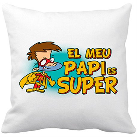 Cojín con relleno El meu papi és super