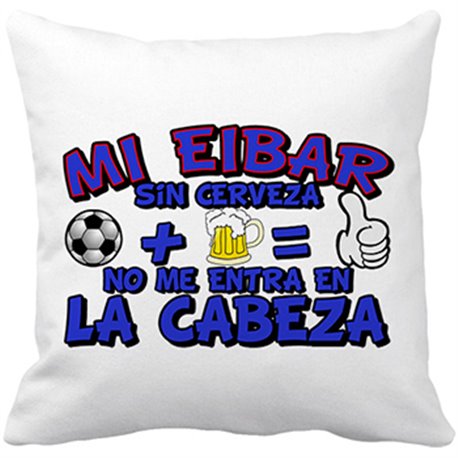 Cojín con relleno Mi Eibar sin Cerveza no me entra en la cabeza