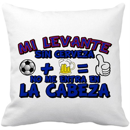 Cojín con relleno Mi Levante sin Cerveza no me entra en la cabeza
