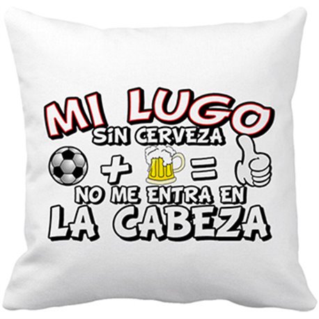 Cojín con relleno Mi Lugo sin Cerveza no me entra en la cabeza