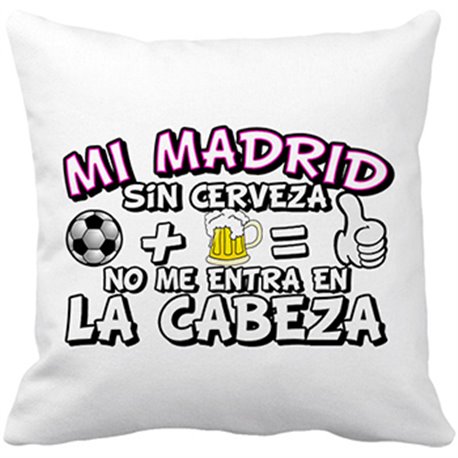 Cojín con relleno Mi Madrid sin Cerveza no me entra en la cabeza