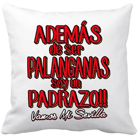 Cojín con relleno Sevilla fútbol además de ser palanganas soy un padrazo