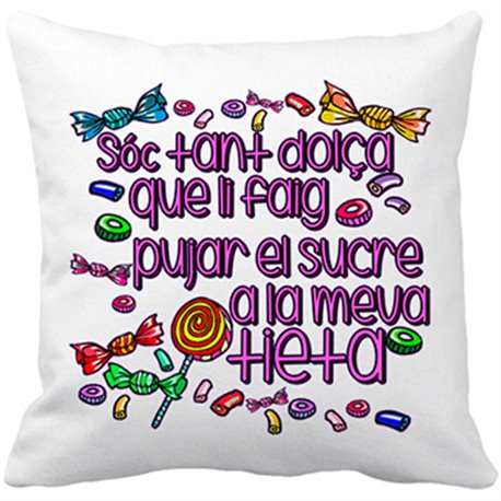 Cojín con relleno Sóc tant dolç que li faig pujar el sucre a la tieta