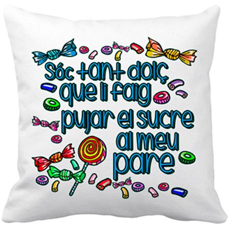 Cojín con relleno Sóc tant dolç que li faig pujar el sucre al pare