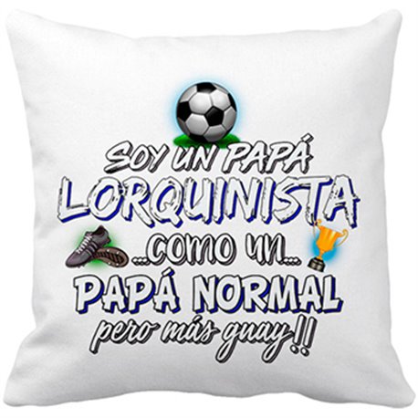 Cojín con relleno soy un papá Lorquinista como un papá normal pero más guay