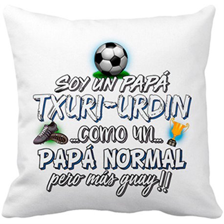 Cojín con relleno soy un papá Txuri Urdín como un papá normal pero más guay