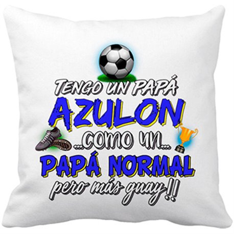 Cojín con relleno tengo un papá Azulón como un papá normal pero más guay