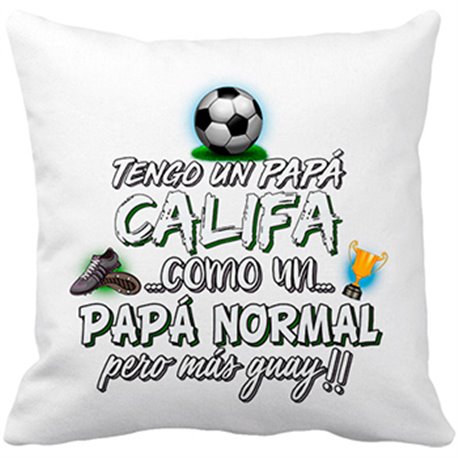 Cojín con relleno tengo un papá Califa como un papá normal pero más guay