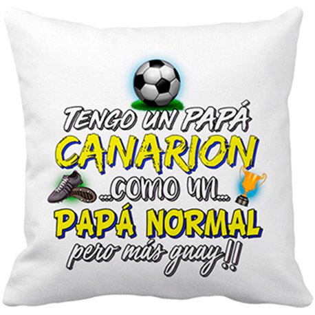Cojín con relleno tengo un papá Canarión como un papá normal pero más guay