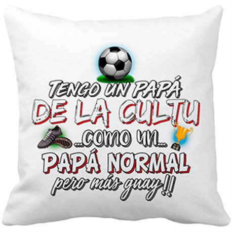 Cojín con relleno tengo un papá De La Cultu como un papá normal pero más guay