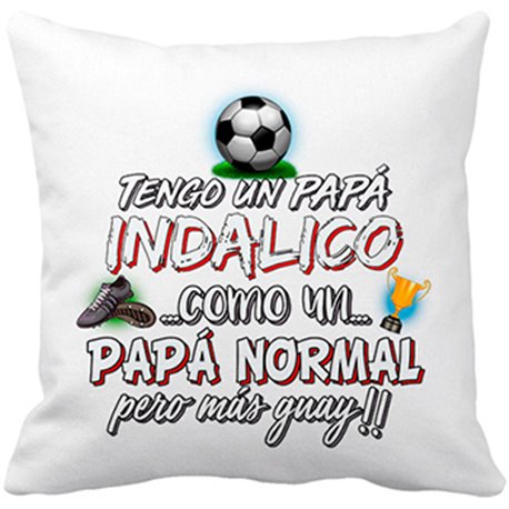 Cojín con relleno tengo un papá Indálico como un papá normal pero más guay