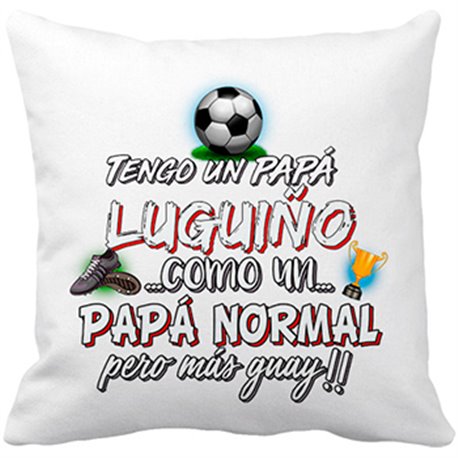 Cojín con relleno tengo un papá Luguiño como un papá normal pero más guay