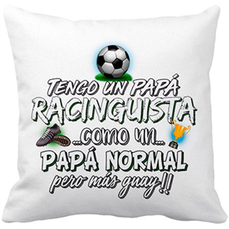 Cojín con relleno tengo un papá Racinguista como un papá normal pero más guay