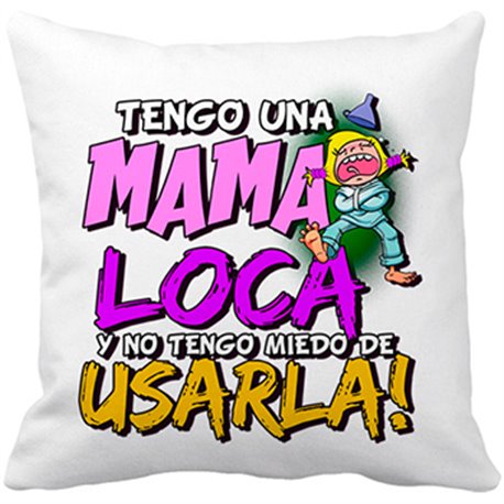 Cojín con relleno Tengo una mamá loca y no tengo miedo de usarla