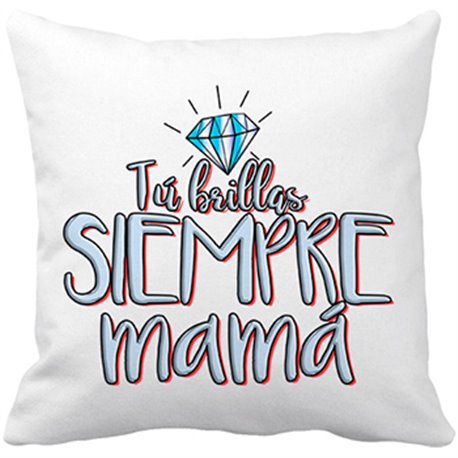 Cojín con relleno tú brillas siempre mamá