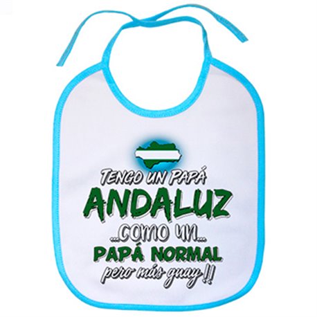 Babero tengo un papá andaluz como un papá normal pero más guay